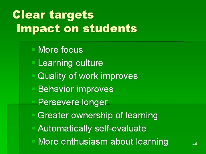 Clear targets Impact on students § More focus § Learning culture § Quality of