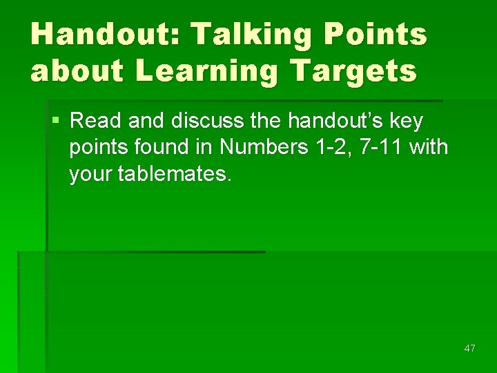 Handout: Talking Points about Learning Targets § Read and discuss the handout’s key points