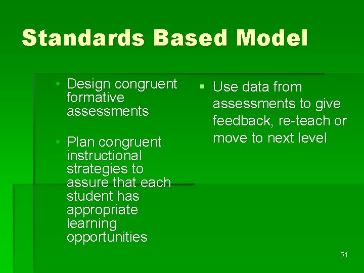 Standards Based Model • Design congruent formative assessments • Plan congruent instructional strategies to