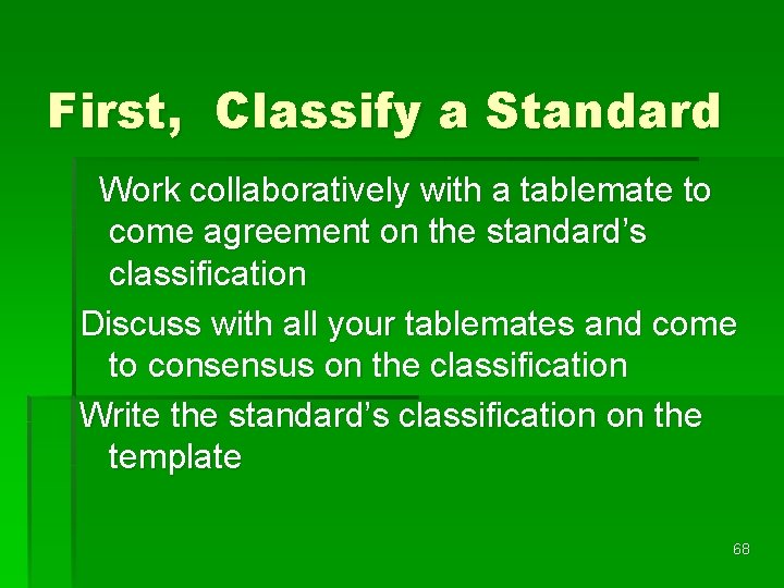 First, Classify a Standard Work collaboratively with a tablemate to come agreement on the