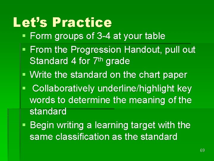 Let’s Practice § Form groups of 3 -4 at your table § From the