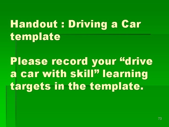 Handout : Driving a Car template Please record your “drive a car with skill”