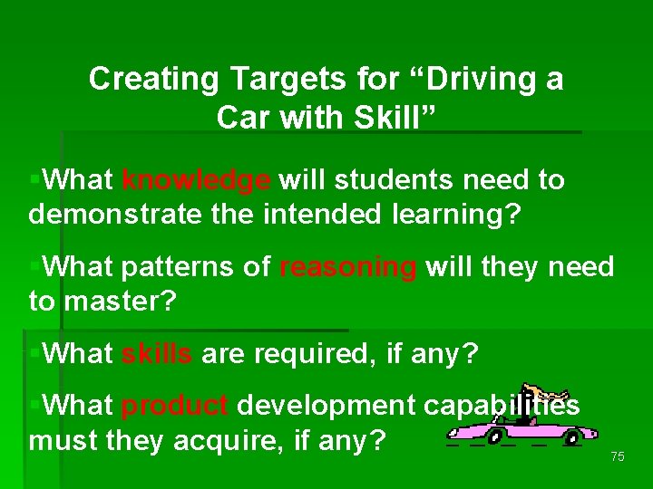 Creating Targets for “Driving a Car with Skill” §What knowledge will students need to