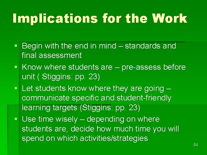 Implications for the Work § Begin with the end in mind – standards and