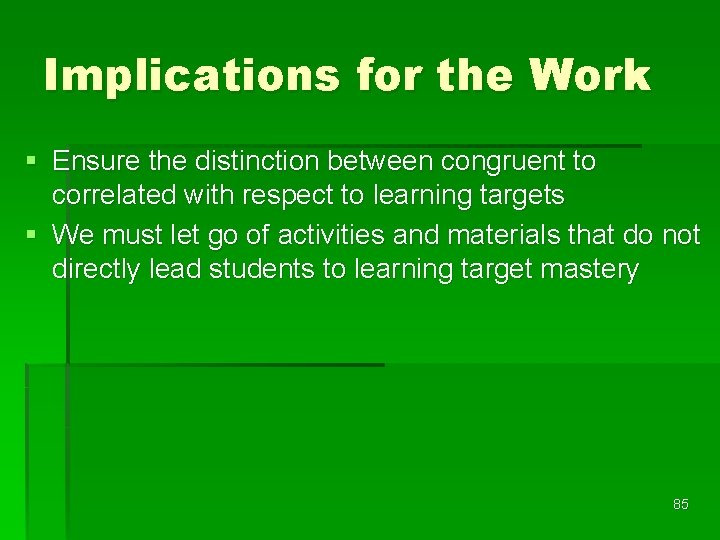 Implications for the Work § Ensure the distinction between congruent to correlated with respect