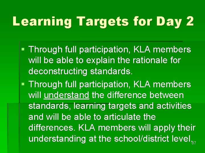 Learning Targets for Day 2 § Through full participation, KLA members will be able