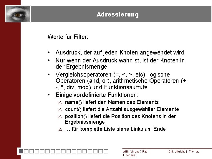 Adressierung Werte für Filter: • Ausdruck, der auf jeden Knoten angewendet wird • Nur