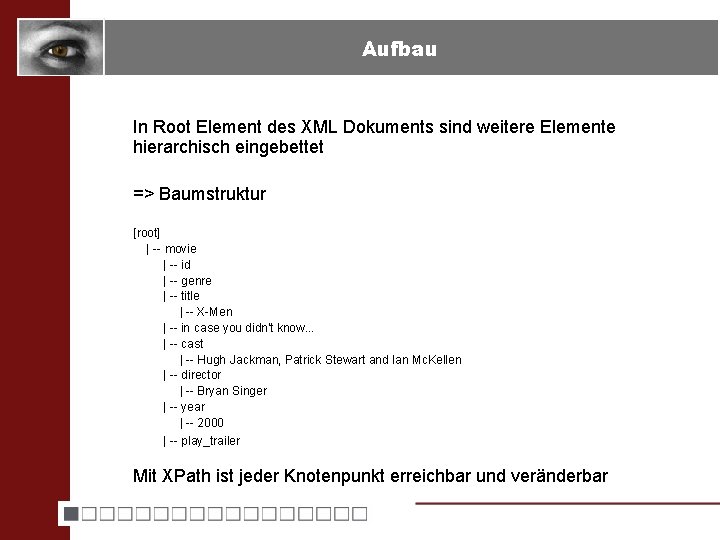 Aufbau In Root Element des XML Dokuments sind weitere Elemente hierarchisch eingebettet => Baumstruktur