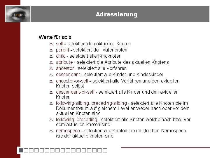 Adressierung Werte für axis: ê ê ê self - selektiert den aktuellen Knoten parent