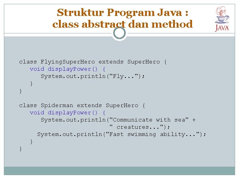 Struktur Program Java : class abstract dan method class Flying. Super. Hero extends Super.