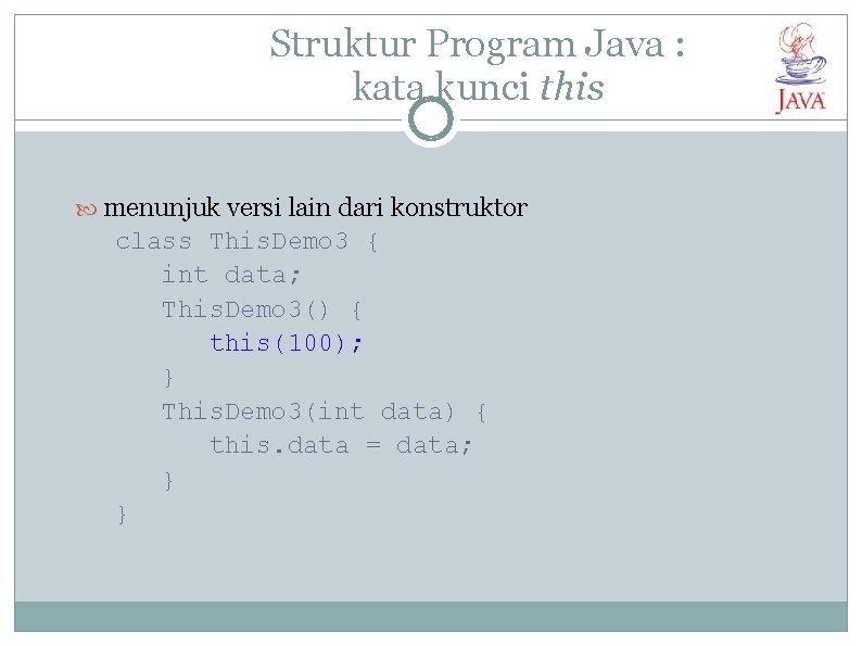 Struktur Program Java : kata kunci this menunjuk versi lain dari konstruktor class This.