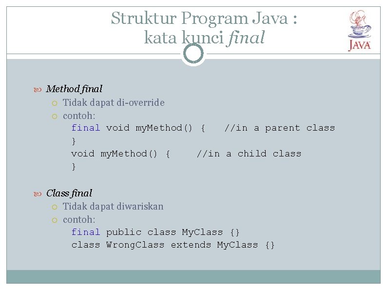 Struktur Program Java : kata kunci final Method final Tidak dapat di-override contoh: final