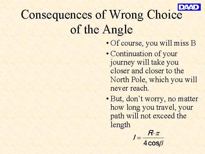 Consequences of Wrong Choice of the Angle • Of course, you will miss B