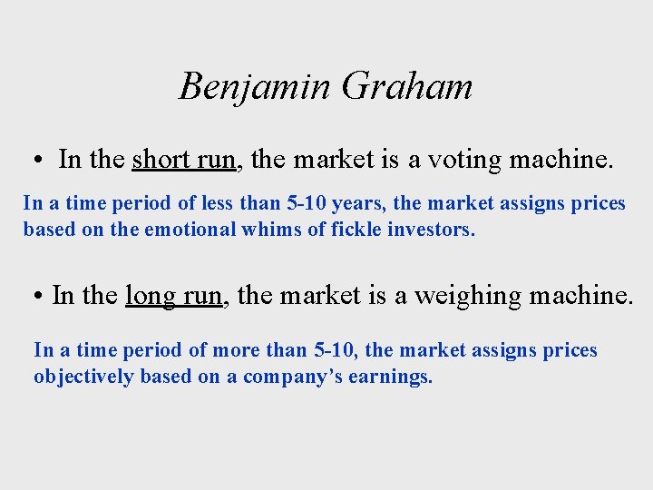 Benjamin Graham • In the short run, the market is a voting machine. In