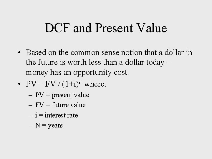 DCF and Present Value • Based on the common sense notion that a dollar