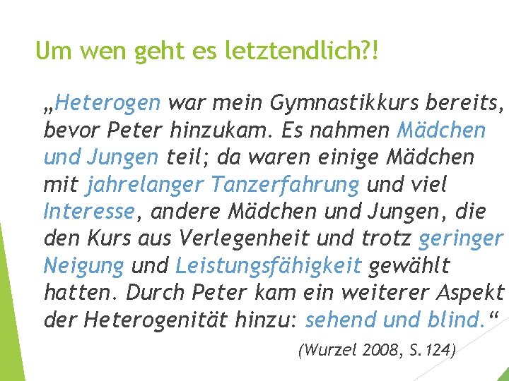 Um wen geht es letztendlich? ! „Heterogen war mein Gymnastikkurs bereits, bevor Peter hinzukam.