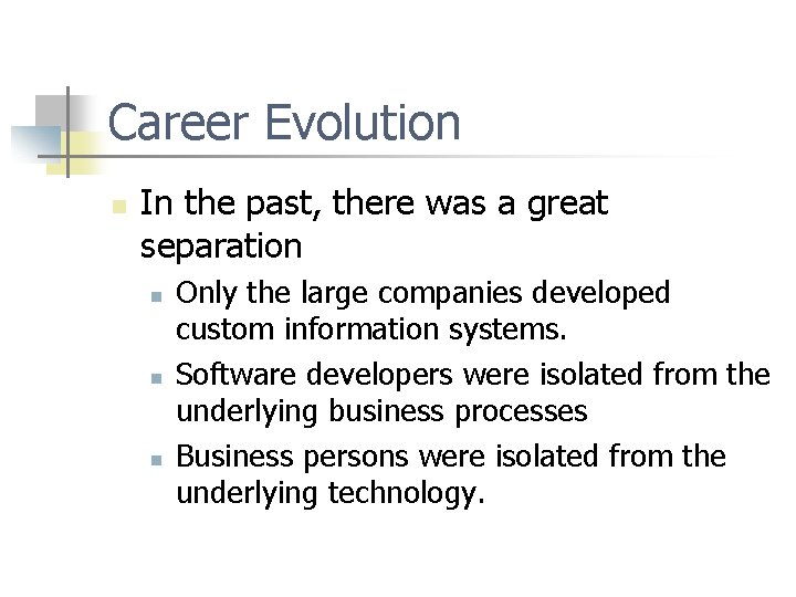 Career Evolution n In the past, there was a great separation n Only the