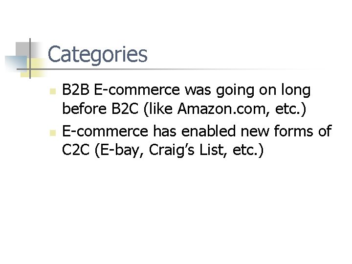 Categories n n B 2 B E-commerce was going on long before B 2