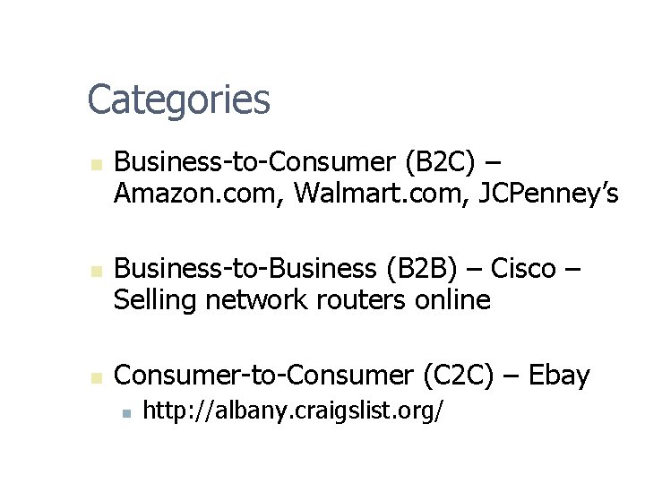 Categories n n n Business-to-Consumer (B 2 C) – Amazon. com, Walmart. com, JCPenney’s