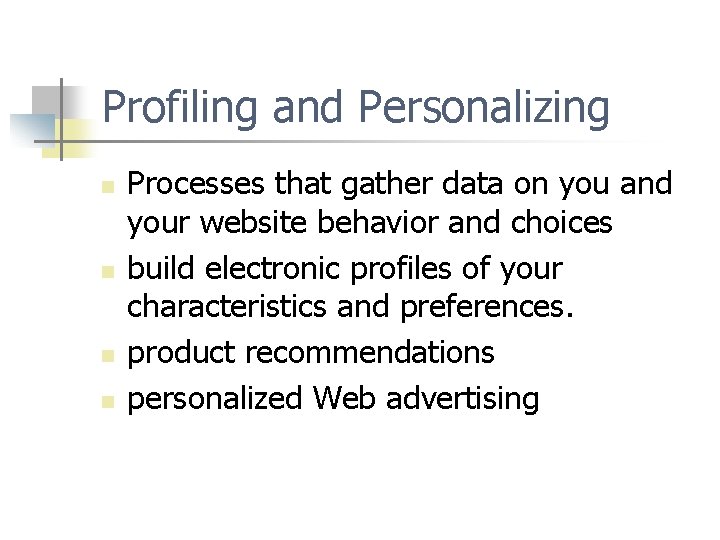 Profiling and Personalizing n n Processes that gather data on you and your website