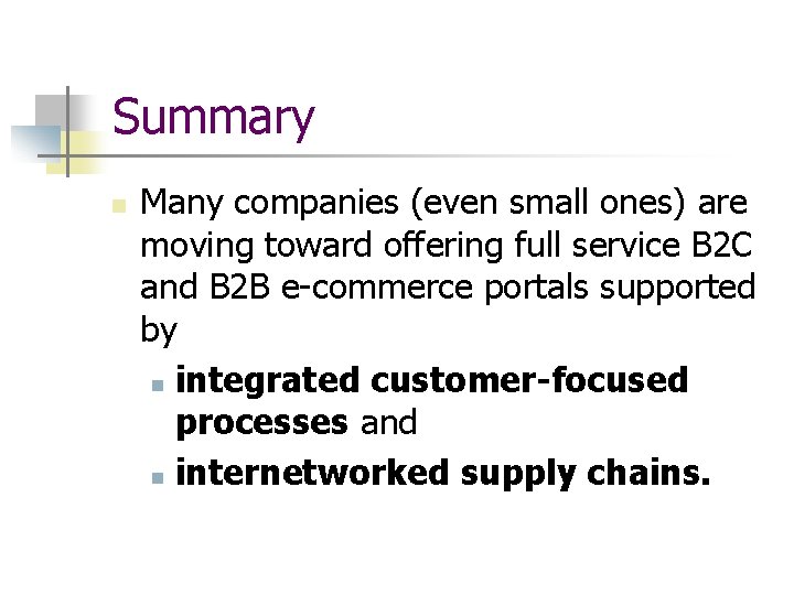 Summary n Many companies (even small ones) are moving toward offering full service B