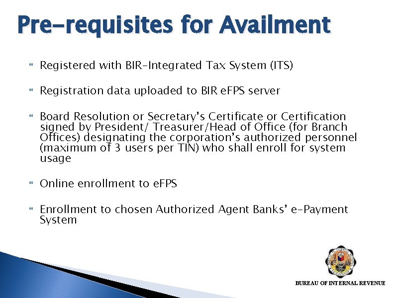 Pre-requisites for Availment Registered with BIR-Integrated Tax System (ITS) Registration data uploaded to BIR