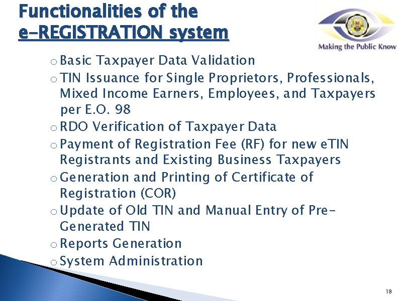 Functionalities of the e-REGISTRATION system o Basic Taxpayer Data Validation o TIN Issuance for