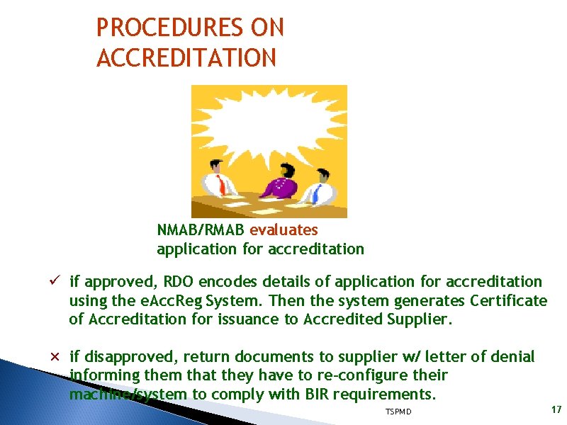 PROCEDURES ON ACCREDITATION NMAB/RMAB evaluates application for accreditation ü if approved, RDO encodes details