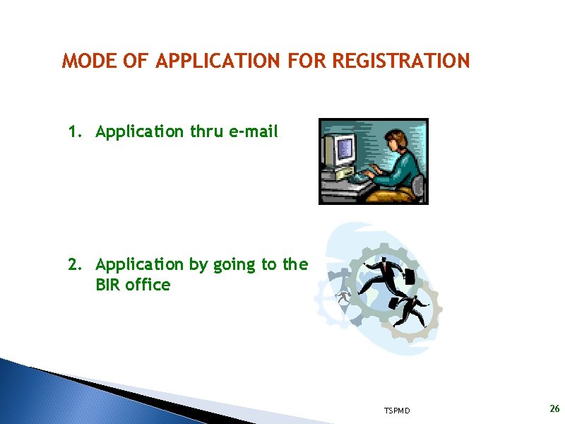 MODE OF APPLICATION FOR REGISTRATION 1. Application thru e-mail 2. Application by going to