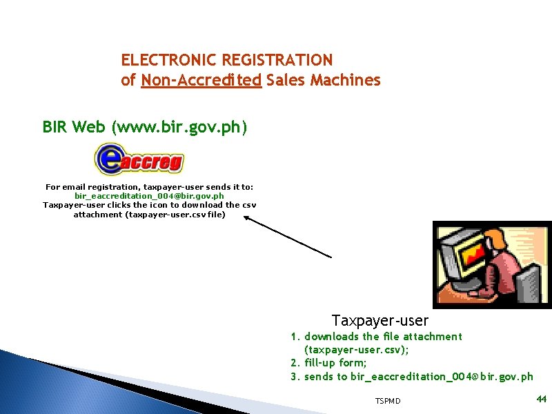 ELECTRONIC REGISTRATION of Non-Accredited Sales Machines BIR Web (www. bir. gov. ph) For email