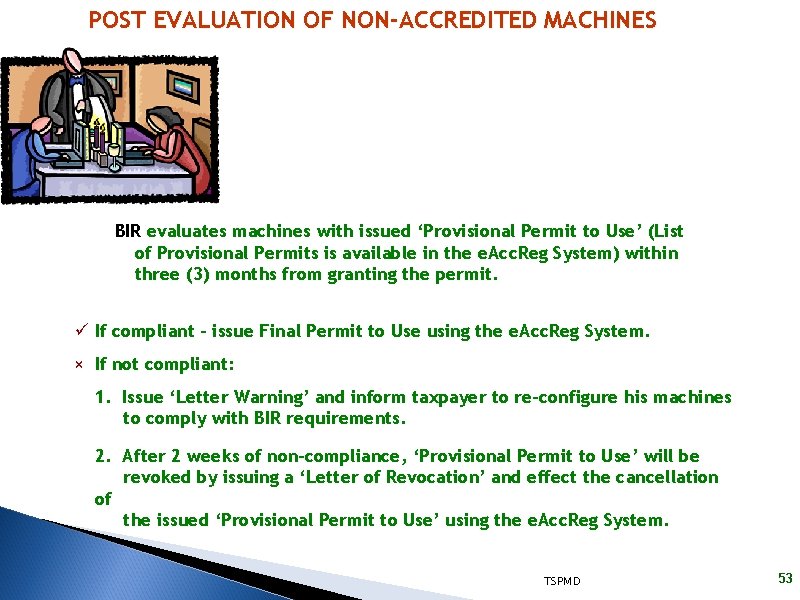 POST EVALUATION OF NON-ACCREDITED MACHINES BIR evaluates machines with issued ‘Provisional Permit to Use’