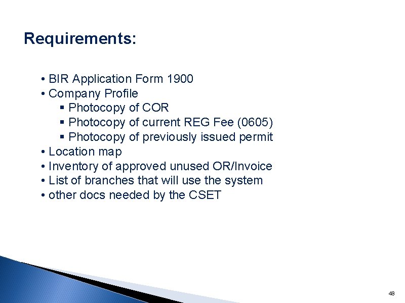 Requirements: • BIR Application Form 1900 • Company Profile § Photocopy of COR §