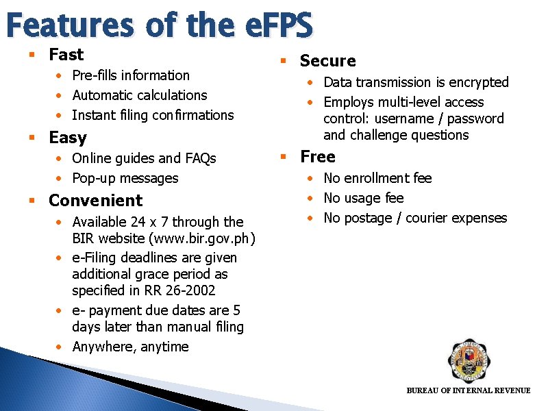 Features of the e. FPS § Fast • Pre-fills information • Automatic calculations •
