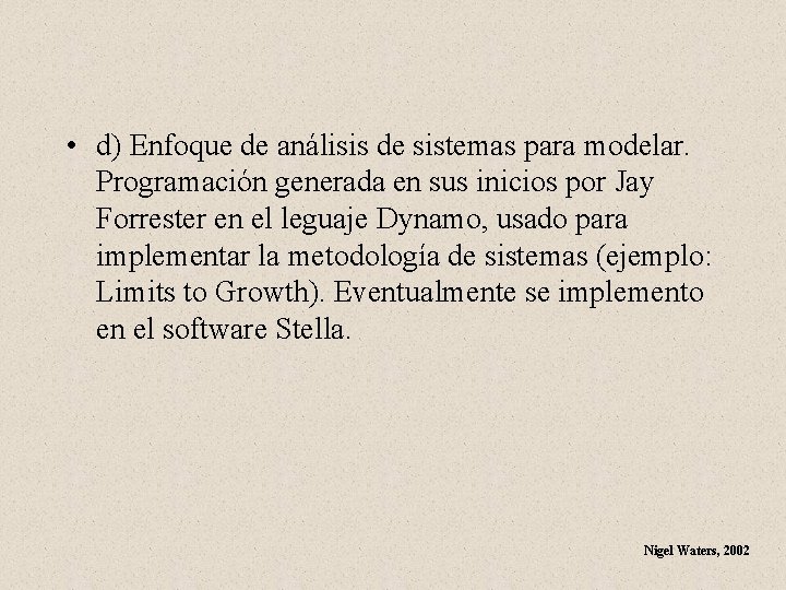  • d) Enfoque de análisis de sistemas para modelar. Programación generada en sus