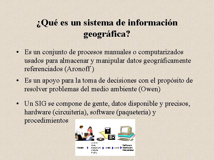 ¿Qué es un sistema de información geográfica? • Es un conjunto de procesos manuales