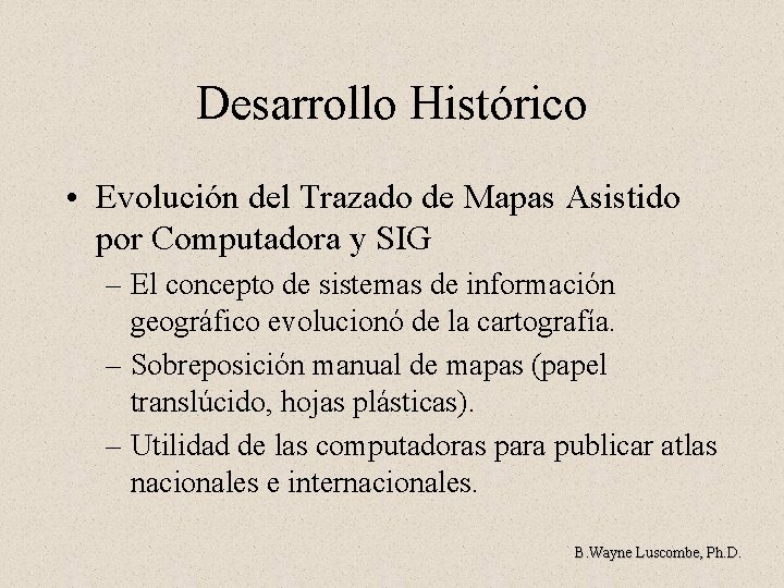 Desarrollo Histórico • Evolución del Trazado de Mapas Asistido por Computadora y SIG –