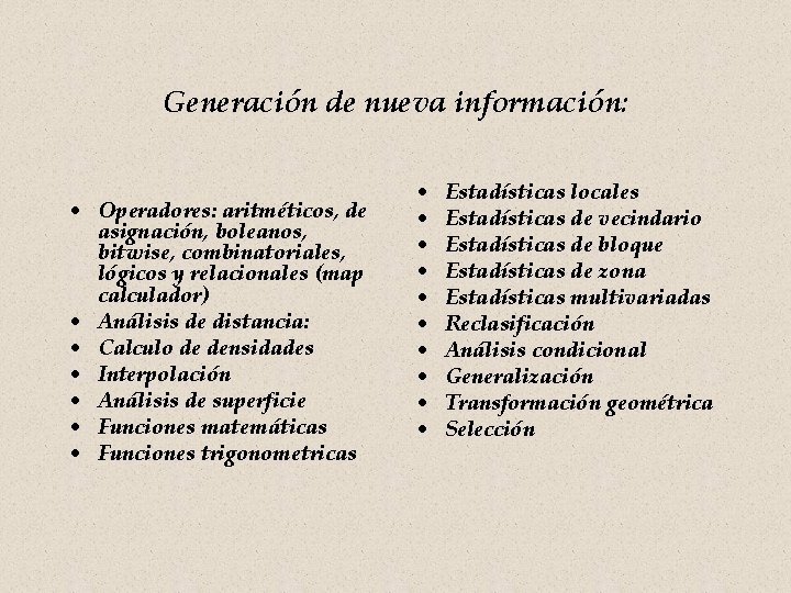 Generación de nueva información: • Operadores: aritméticos, de asignación, boleanos, bitwise, combinatoriales, lógicos y