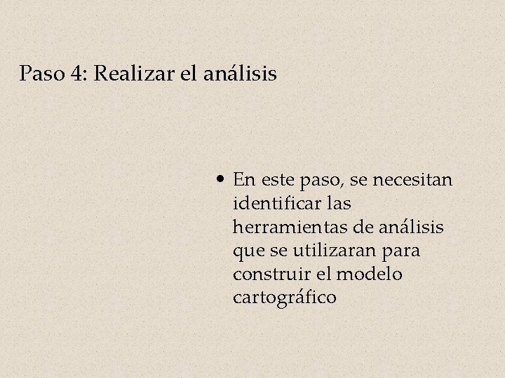 Paso 4: Realizar el análisis • En este paso, se necesitan identificar las herramientas