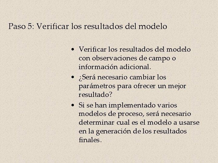 Paso 5: Verificar los resultados del modelo • Verificar los resultados del modelo con