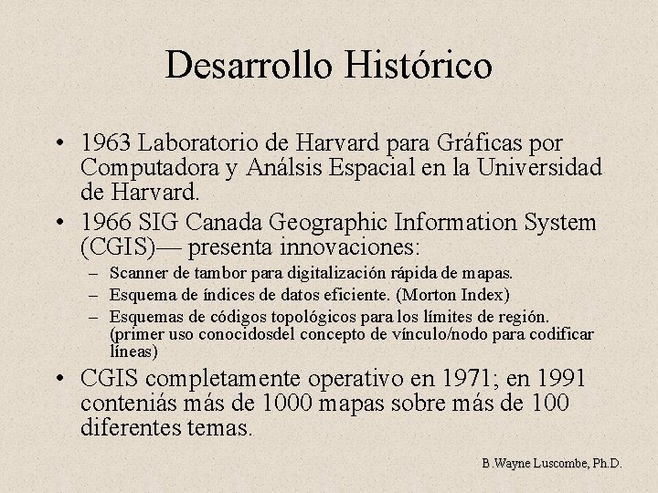 Desarrollo Histórico • 1963 Laboratorio de Harvard para Gráficas por Computadora y Análsis Espacial