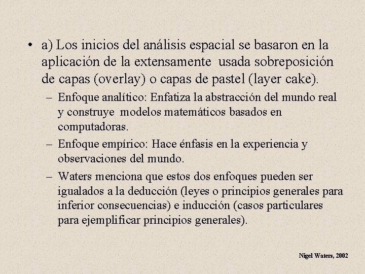  • a) Los inicios del análisis espacial se basaron en la aplicación de