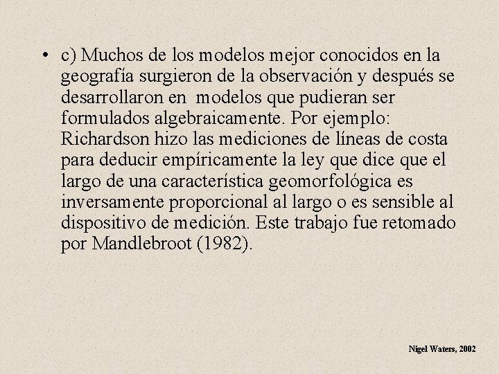  • c) Muchos de los modelos mejor conocidos en la geografía surgieron de
