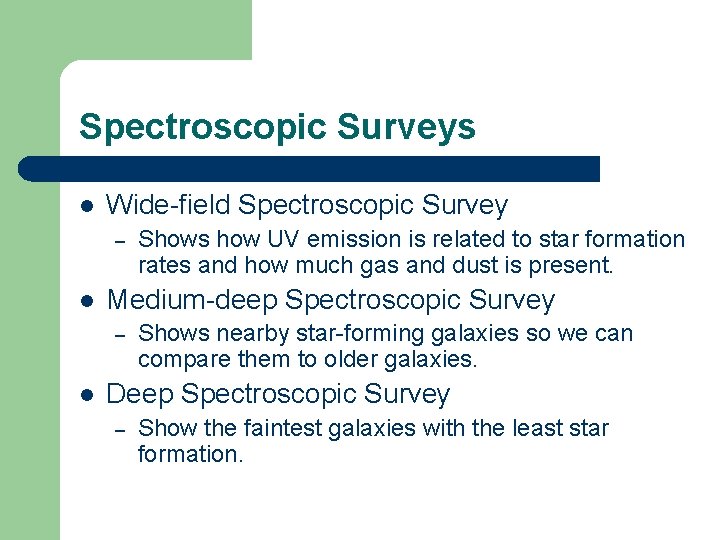 Spectroscopic Surveys l Wide-field Spectroscopic Survey – l Medium-deep Spectroscopic Survey – l Shows