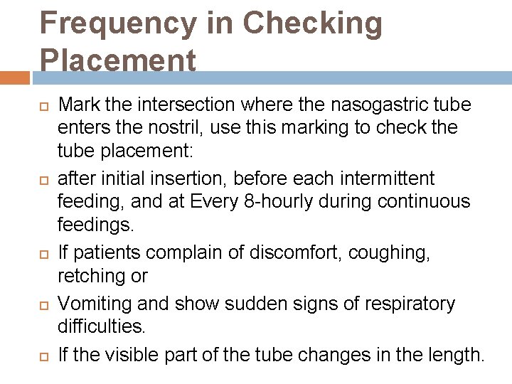Frequency in Checking Placement Mark the intersection where the nasogastric tube enters the nostril,