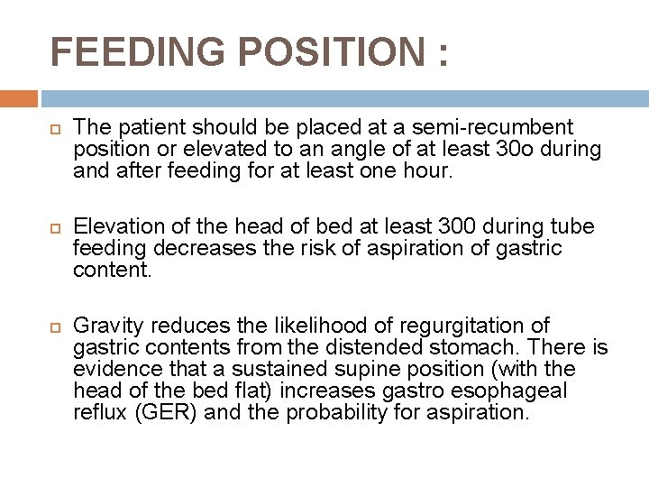 FEEDING POSITION : The patient should be placed at a semi-recumbent position or elevated