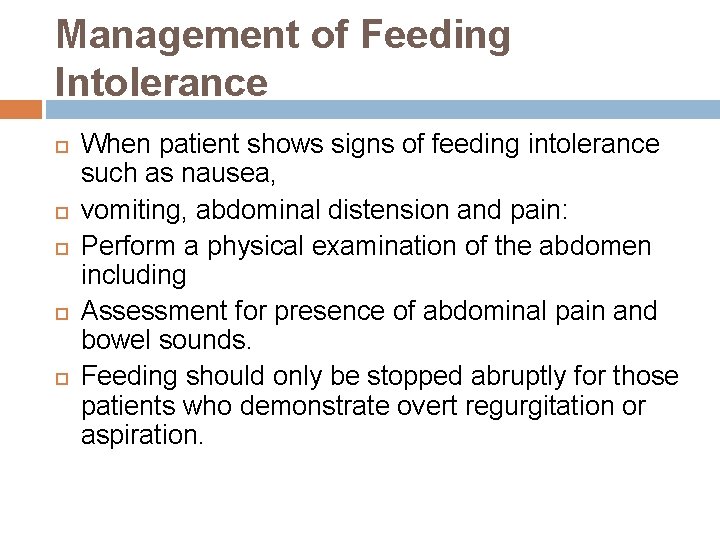 Management of Feeding Intolerance When patient shows signs of feeding intolerance such as nausea,