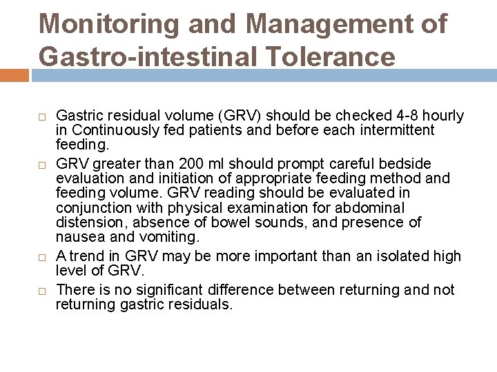 Monitoring and Management of Gastro-intestinal Tolerance Gastric residual volume (GRV) should be checked 4