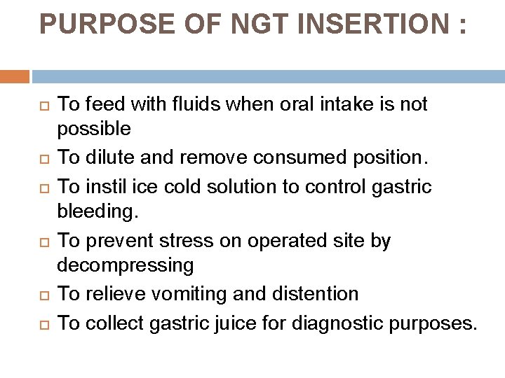 PURPOSE OF NGT INSERTION : To feed with fluids when oral intake is not