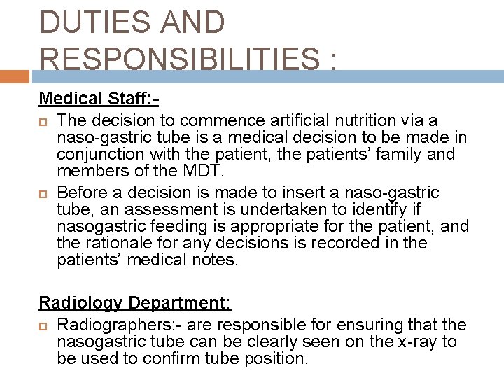 DUTIES AND RESPONSIBILITIES : Medical Staff: The decision to commence artificial nutrition via a