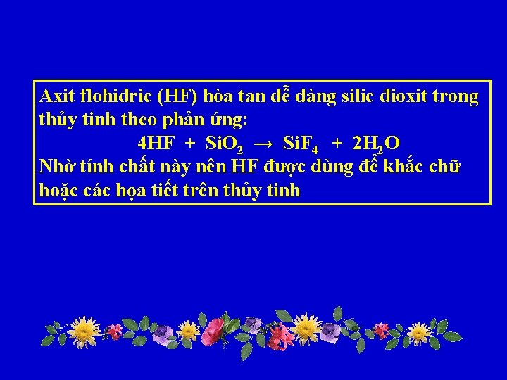 Axit flohiđric (HF) hòa tan dễ dàng silic đioxit trong thủy tinh theo phản